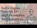 Google Earth Engine Tutorial-137 High Resolution PM2 5 Analysis using Python API Xee