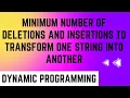 Minimum number of deletions and insertions to transform one string into another DP Python Mohit