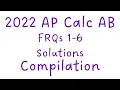 Calc AB 2022 FRQs 1-6 Compilation