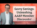 Savvy Savings Unleashing AARP Member Discounts
