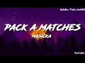 Masicka - Pack a Matches (Lyrics Video)