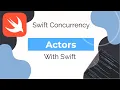 Swift Concurrency Understanding Actors