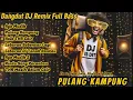 Download Lagu PULANG KAMPUNG | DANGDUT DJ REMIX FULL BASS JEDAG JEDUG 2025|MUDIK JADI HEPPY 🔥
