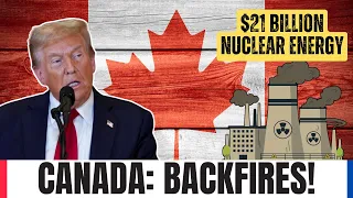 Trump S Trade War BACKFIRES Canada S 21B Nuclear Power Move Changes Everything  Trump S Trade War BACKFIRES Canada S 21B Nuclear Power Move Changes Everything