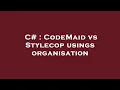 C CodeMaid vs Stylecop usings organisation