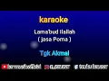 Download Lagu LAMA`BUD ILLALLAH Tgk Akmal (Jasa Poma) Karaoke/Nada wanita Audio Hd jernih