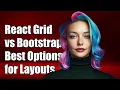 React Grid System vs Bootstrap Grid Best Alternatives for Responsive Layouts