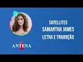 Antena 1 - Samantha James - Satellites - Letra e Tradução