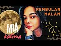Download Lagu REMBULAN MALAM - MIA KALIMA
