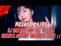 Download Lagu MEDAN BOXING.!! DJ BOXING PALING TINGGI SEKOTA MEDAN TERBARU 2025 FULL BASS - JUNGLE DUTCH TERBARU