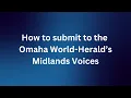 How to submit to the Omaha World-Herald s Midlands Voices