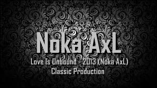 Download Noka Axl - Love is Unbound 2013 (FullBreakbeat) MP3