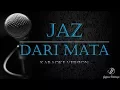 Jaz - Dari Mata (Karaoke Version)