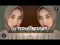 DJ TERUS BERSATU TIKTOK VIRAL TERBARU ‼️