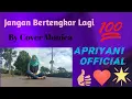 Download Lagu JANGAN BERTENGKAR LAGI  COVER BY MONICA