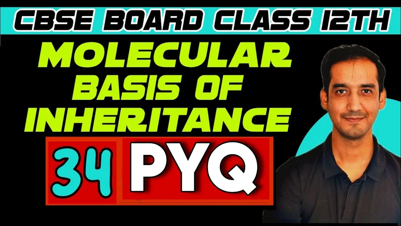 Molecular Basis of Inheritance | 34 PYQ | Class 12 |CBSE Board |Sourabh Raina