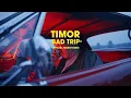 Lagu Timor - Bad Trip (Official Music Video) (Prod. by Timor)