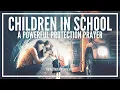 Powerful Protection Prayer For Children In School Daily Prayer For School Teachers Parents