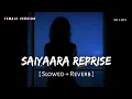 Download Lagu Saiyaara Reprise Female (Slowed + Reverb) | Shreya Ghoshal | SR Lofi