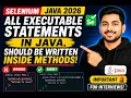 145 All the executable statements in Java should be written inside methods Selenium Java 2026