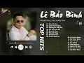 Lagu Thích Thì Đến x Cuộc Vui Cô Đơn - Lê Bảo Bình | Playlist Giúp Tìm Lại Bình Yên Trong Tình Yêu
