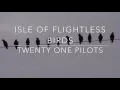 Download Lagu isle of flightless birds - twenty one pilots // lyrics