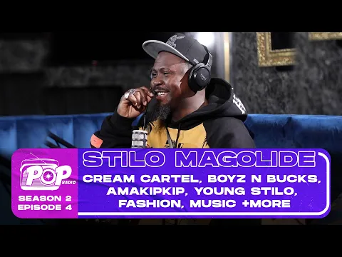 Download MP3 POPradio S2E4 Stilo Magolide - Cream Cartel, Boyz N Bucks, Amakipkip, Young Stilo, Fashion, Music