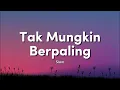Slam - Tak Mungkin Berpaling (Lirik Video)