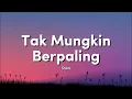 Lagu Slam - Tak Mungkin Berpaling (Lirik Video)