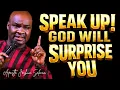 SPEAK UP!!; GOD WILL SURPRISE YOU TONIGHT - APOSTLE JOSHUA SELMAN 