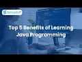 Top 5 Benefits of Learning Java Programming
