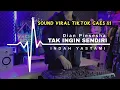 Download Lagu DJ TAK INGIN SENDIRI DIAN PIESESHA | COVER INDAH YASTAMI | VIRAL DI TIKTOK TERBARU 2025 | IKHSAN CS