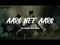 Download Lagu Aaro Nee Aaro | Slowed+Reverb | Urumi