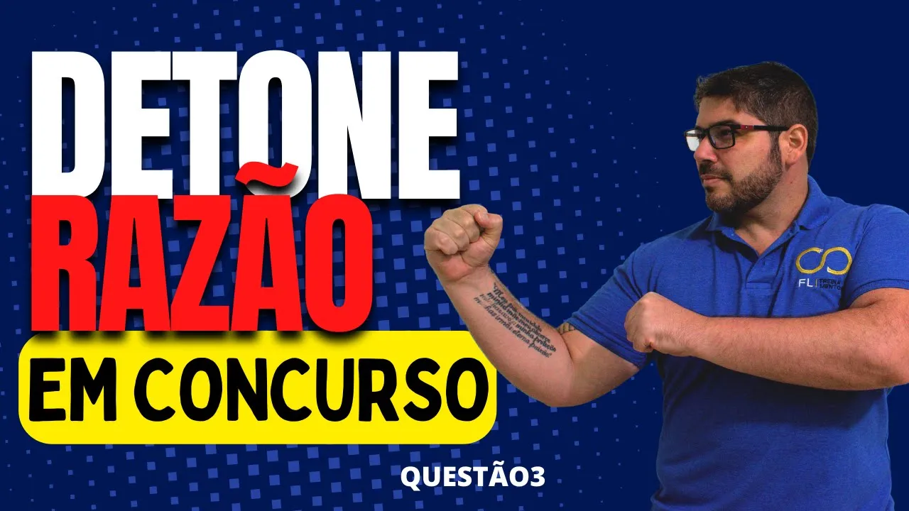 Detone RAZÃO em concurso - questão 3