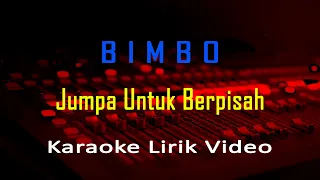 Download Jumpa untuk Berpisah - Bimbo (Karaoke Instrumental Lirik) no vocal - minus one MP3