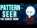 Psychology of the Pattern Seer The Minds That See Everything