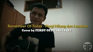 Download Remember Of Today - Pergi Hilang dan Lupakan Cover by FERDY OFFICIAL (Full) MP3