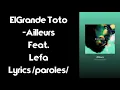 ElGrandeToto & Ailleurs feat Lefa (Lyrics Vidéo)