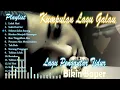 Download Lagu KUMPULAN LAGU GALAU BIKIN BAPER ENAK DI DENGAR LAGU PENGANTAR TIDUR