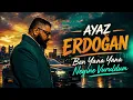 Ayaz Erdogan - Neyine vuruldum ?