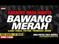 Lagu BAWANG MERAH   Karaoke New Version  NADA WANITA