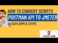 How to Integrate and Convert Postman API Tests to JMeter Scripts for Load Test