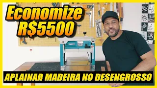 ECONOMIZE R$ 5500,00 use desengrosso como plaina