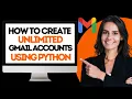 How To Create Unlimited Gmail Accounts Using Python New Version
