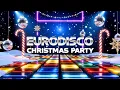🎄 EURODISCO CHRISTMAS PARTY MEGAMIX 2025 🎶 | 80s Disco | New Songs • Dance Party • 34 Min XMAS Mix