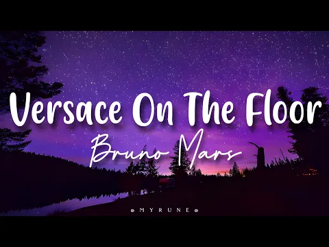 Download MP3 Versace On The Floor • Bruno Mars - Myrune's Lyric