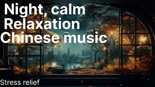 Nighttime Calm Tranquility Chinese Relaxation Music