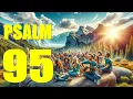 Psalm 95 Reading A Call to Worship and Obedience With words - KJV