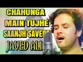 Lagu Chahunga Main Tujhe - Javed Ali