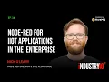 Node-Red for Industrial IoT in the Enterprise Ep 34 Nick O Leary - Flowforge Inc